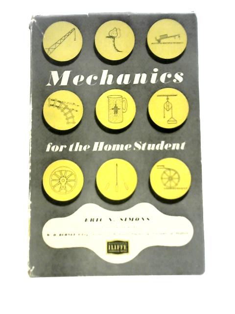 Mechanics for the Home Student By Eric Norman Simons