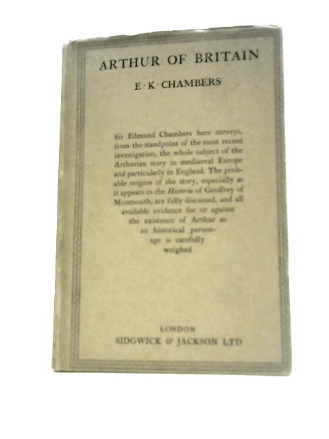 Arthur of Britain By E. K.Chambers