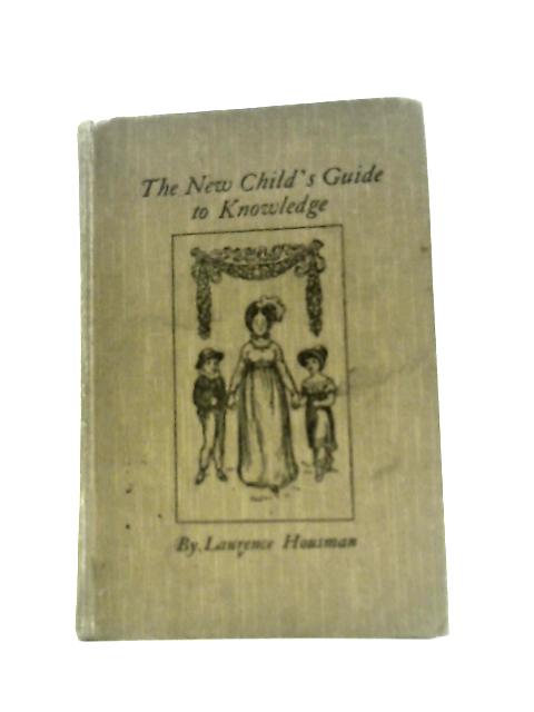 The New Child's Guide to Knowledge von Laurence Housman