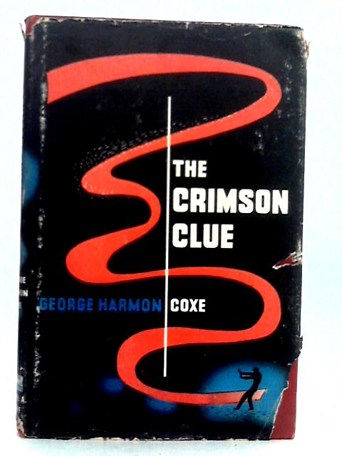 The Crimson Clue By George Harmon Coxe