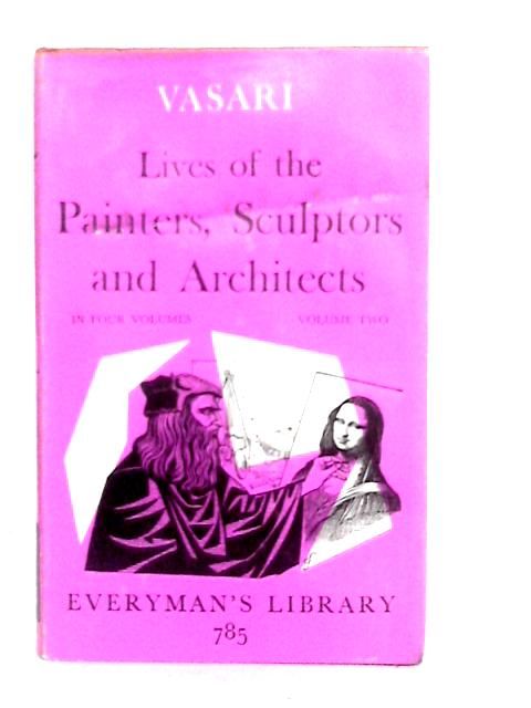 The Lives Of The Painters Sculptors and Architects Vol.II By Giorgio Vasari