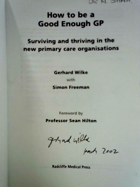 How to be a Good Enough GP By Gerhard Wilke with Simon Freeman