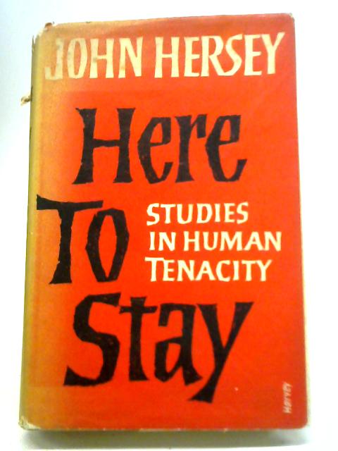 Here to Stay By John Hersey