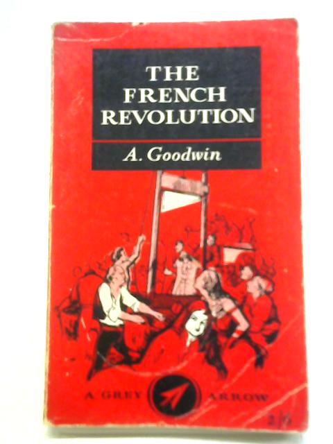The French Revolution By A Goodwin