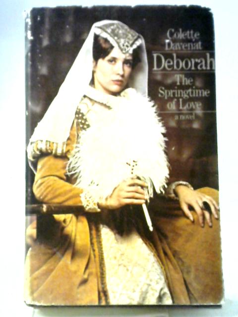 Deborah: The Springtime of Love By Colette Davenat