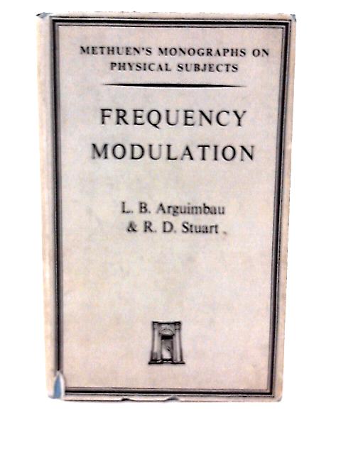 Frequency Modulation (Monographs on physical subjects) von L B Arguimbau & R D Stuart