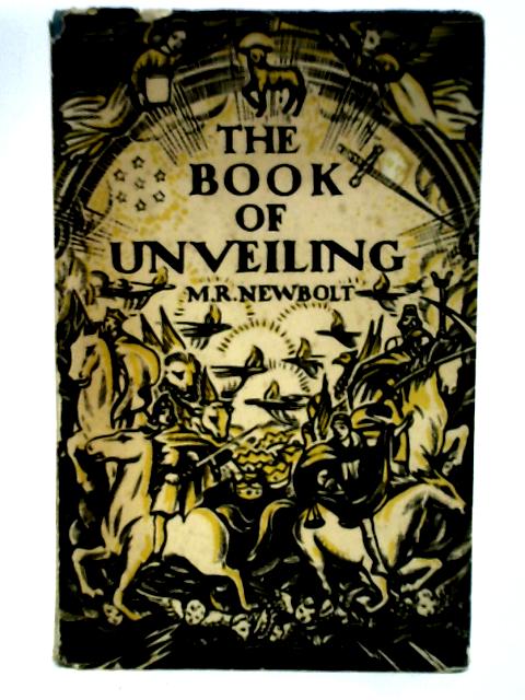 The book of unveiling: A study of the Revelation of St. John By Newbolt