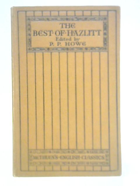 The Best of Hazlitt By P. P. Howe (Ed.)