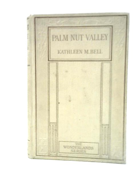 Palm-Nut Valley By Kathleen M. Bell