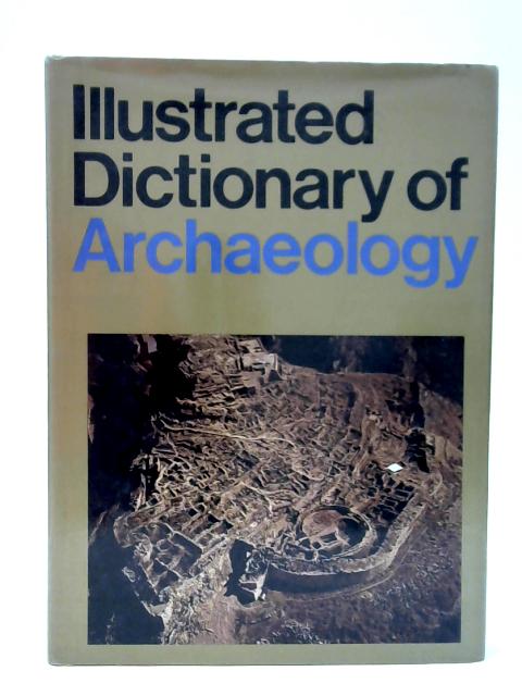 Illustrated Dictionary of Archaeology von Balaam Nick Et Al