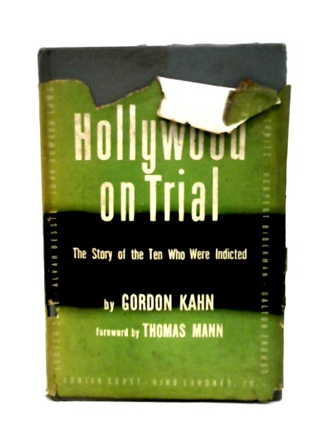 Hollywood On Trial (The Story of the Men Who Were Indicted) By Gordon Kahn