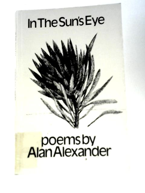 In the Sun's Eye: Poems (West Coast Writing; 4) von Alan Alexander