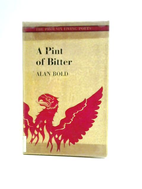 A Pint of Bitter By Alan Bold