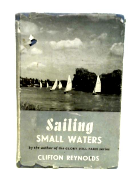 Sailing Small Waters. By , Clifton. Reynolds