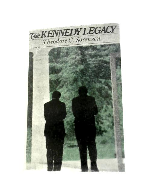 The Kennedy Legacy von Theodore Sorensen