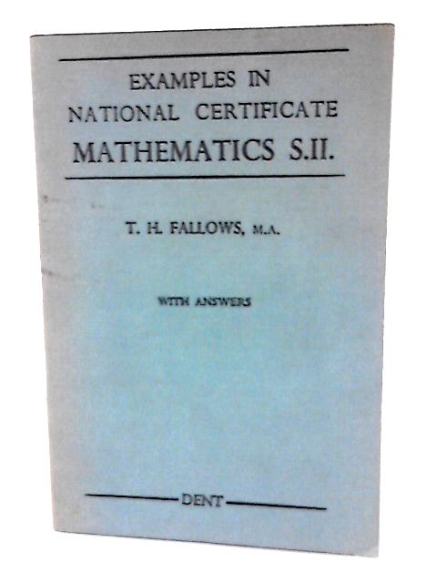 Examples In National Certificate Mathematics SII By T.H. Fallows