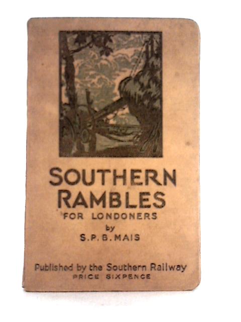 Southern Rambles for Londoners By S. P. B. Mais