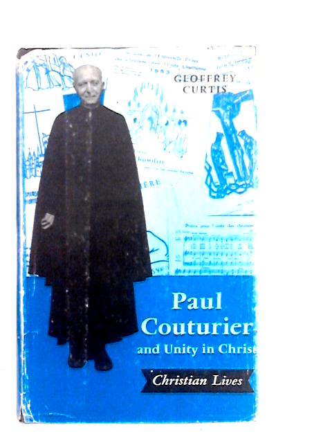 Paul Couturier And Unity In Christ By Geoffrey Curtis