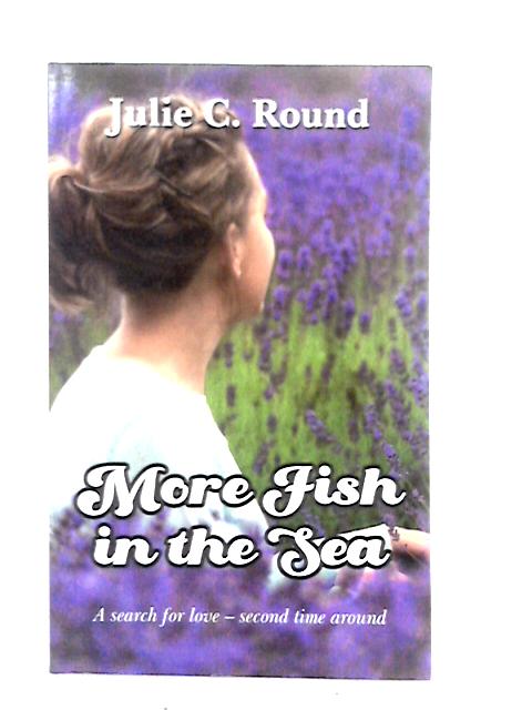 More Fish in the Sea By Julie C.Round