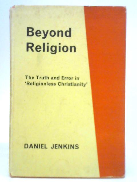 Beyond Religion By Daniel Jenkins