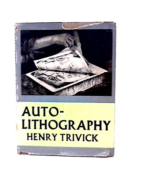 Autolithography By Henry H. Trivick