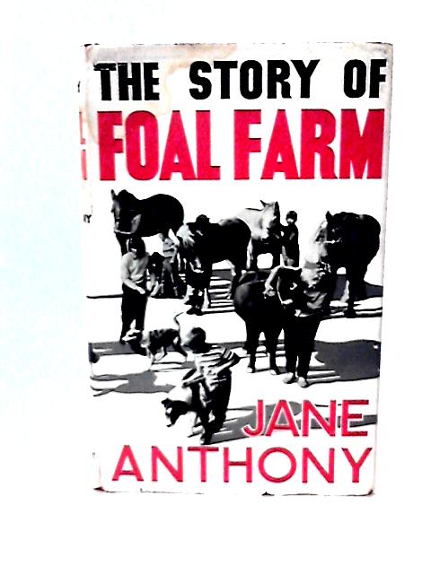 The Story of Foal Farm von Jane Anthony