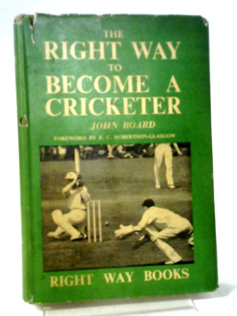 The Right Way To Become a Cricketer von John Board