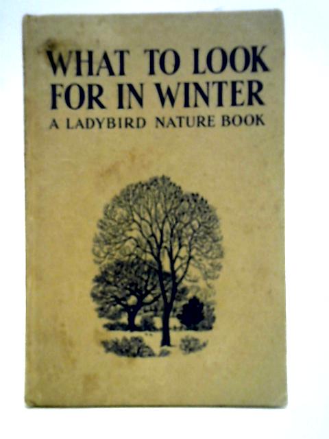What to look for in winter (Ladybird books) By E.L.Grant. Watson