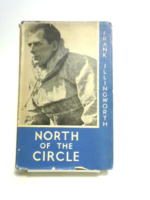 North of The Circle By Frank Illingworth