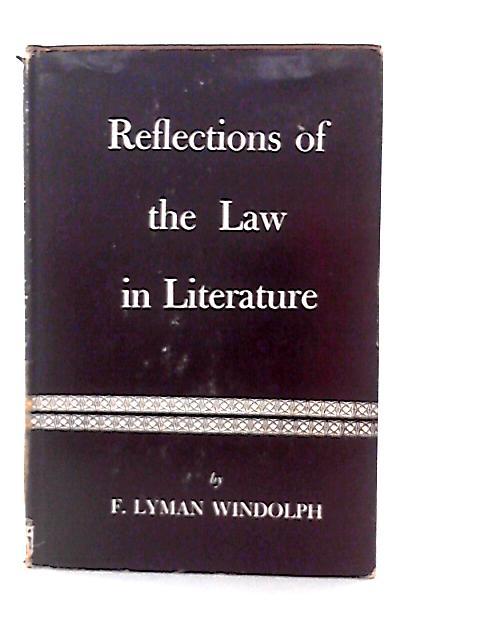 Reflections of The Law in Literature By F. Lyman Windolph