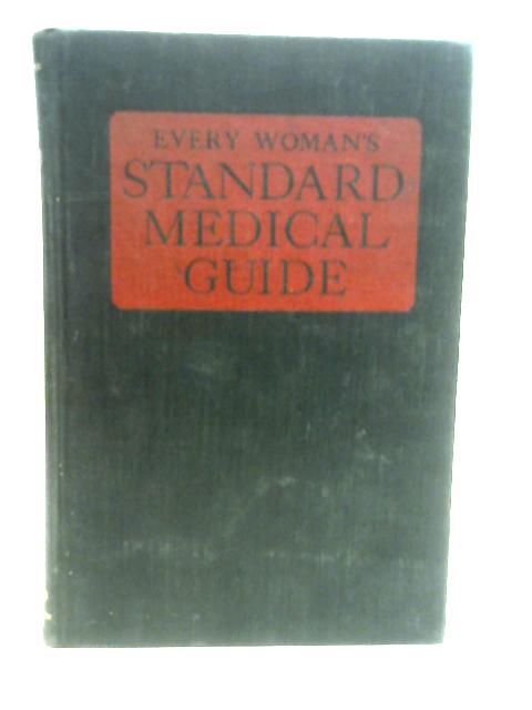 Every Womans Standard Medical Guide By Forty Leading Specialists