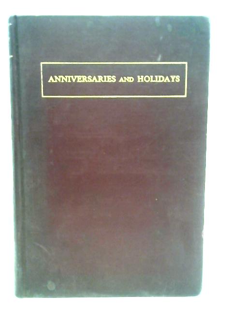 Anniversaries and Holidays A Calender of Days and How to Observe them von Hazeltine