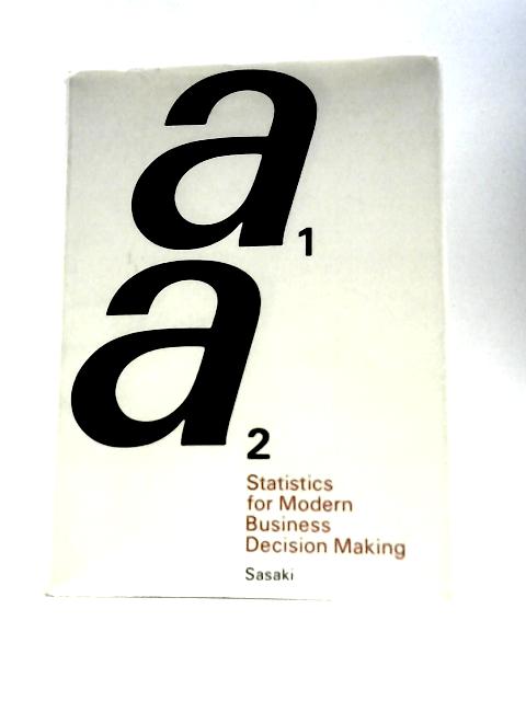 Statistics for Modern Business Decision Making. By Kyohei Sasaki