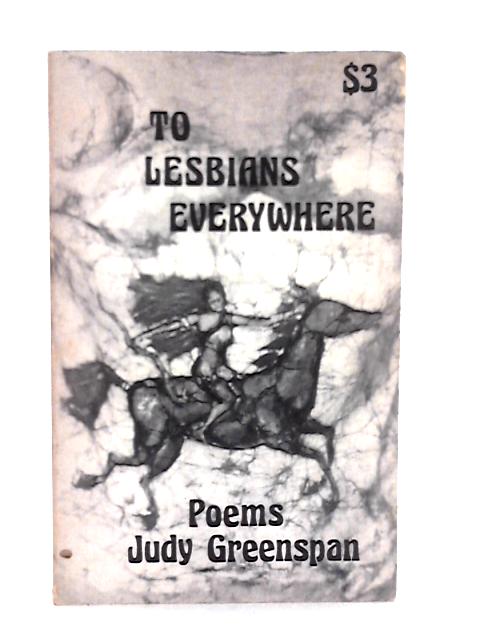 To Lesbians Everywhere By Judy Greenspan