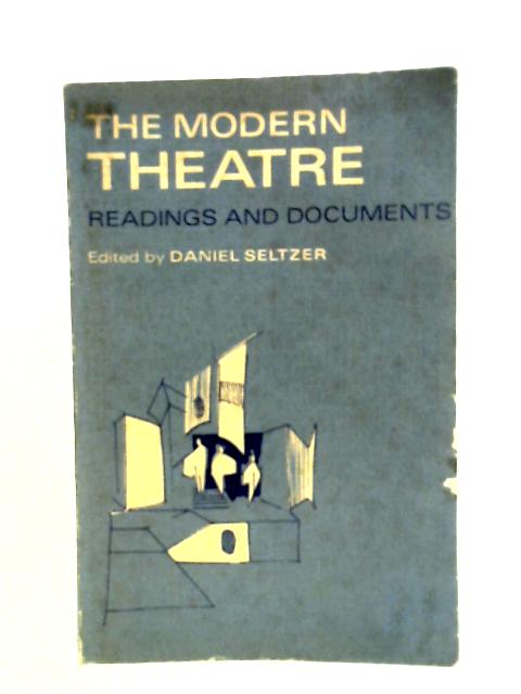 The Modern Theatre : Readings and Documents von Daniel Seltzer (ed.)