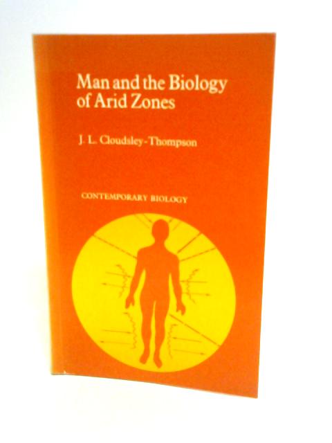 Man And The Biology Of Arid Zones By J J Cloudsley - Thompson