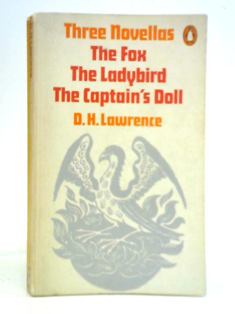 Three Novellas: The Fox, The Ladybird, The Captain's Doll By D. H. Lawrence