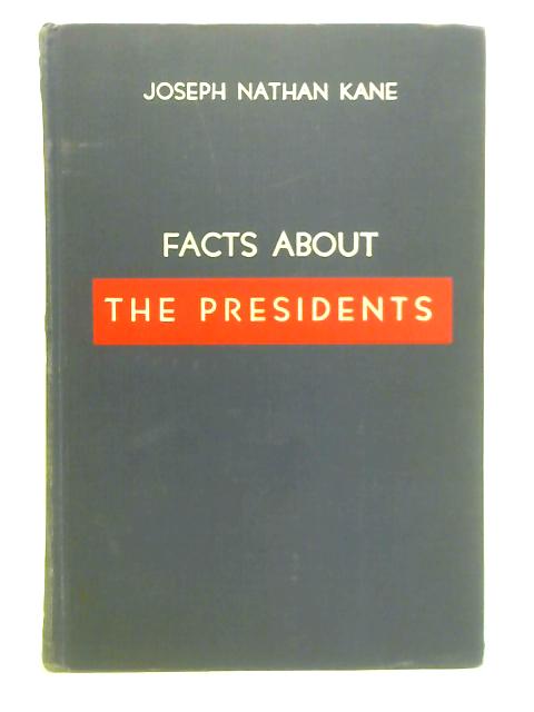 Facts About the Presidents By Joseph Nathan Kane