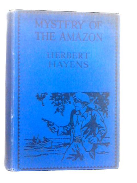 The Mystery of the Amazon By Herbert Hayens