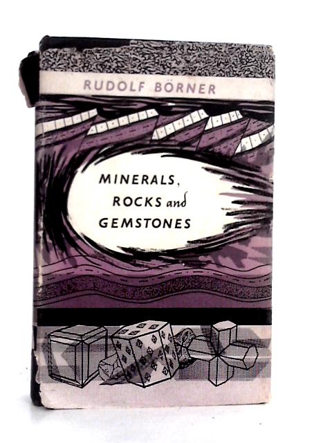 Minerals, Rocks and Gemstones By R.Borner