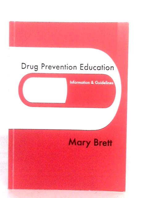 Drug Prevention Education- Information and Guidelines von M.Brett