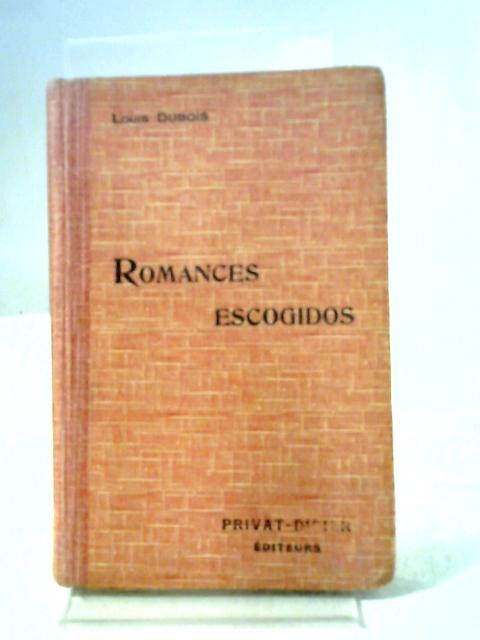 Collection Privat: Classiques Espagnols: Romances Escogidos. By M. Louis Dubois (edit).
