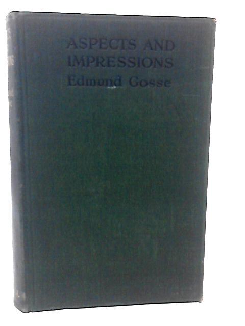 Aspects and Impressions By Edmund Gosse