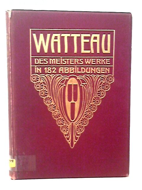 Watteau : Des Meisters Werke: in 182 Abbildungen Herausgegeben Von E. Heinrich Zimmermann von E H Zimmermann