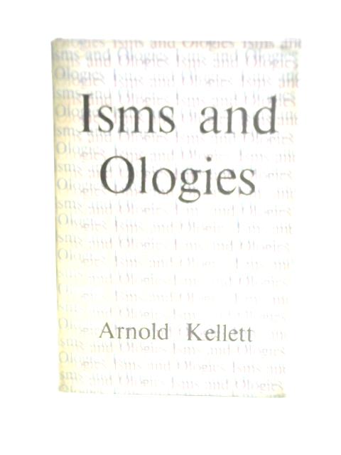 Isms and Ologies By Arnold Kellett