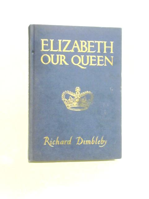 Elizabeth our Queen von R Dimbleby