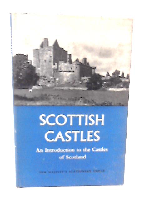 Scottish Castles: An Introduction To The Castles Of Scotland By W. Douglas Simpson