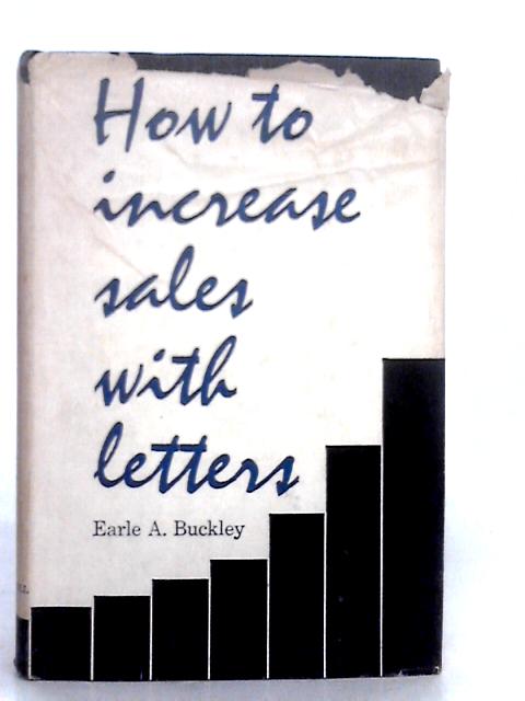 How to Increase Sales with Letters By Earle A. Buckley