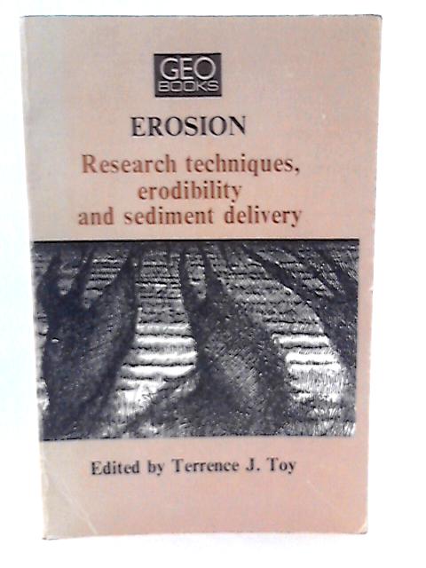 Erosion: Research Techniques, Erodibility and Sediment Delivery von T J Toy (Ed)