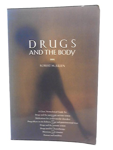 Drugs and the Body By Robert M. Julien